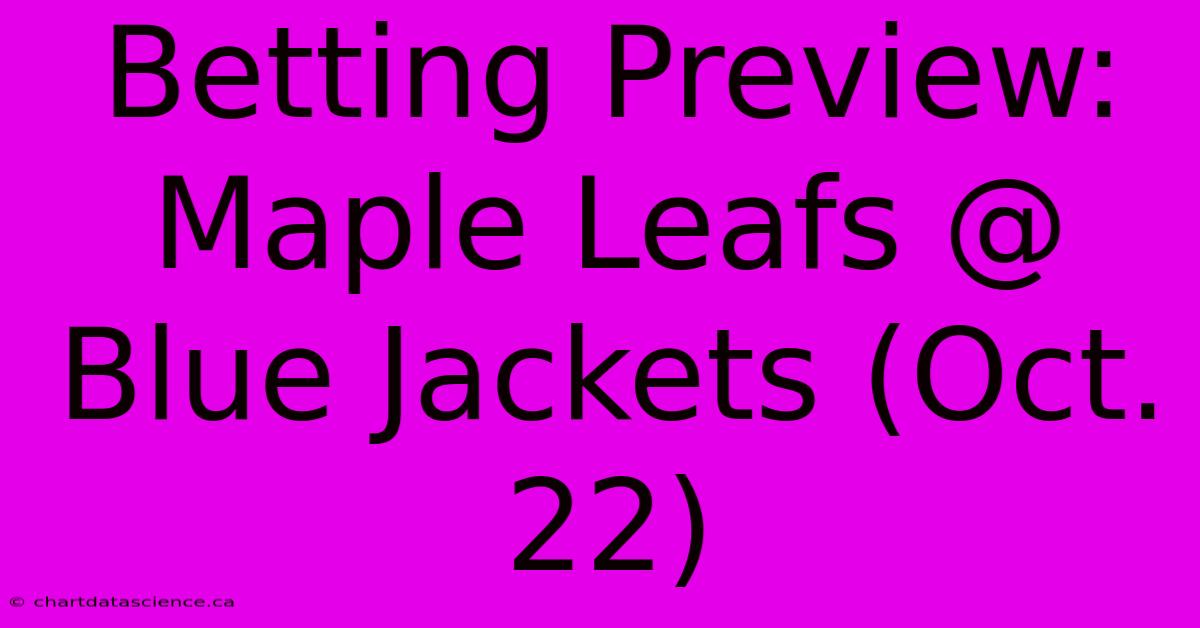 Betting Preview: Maple Leafs @ Blue Jackets (Oct. 22)