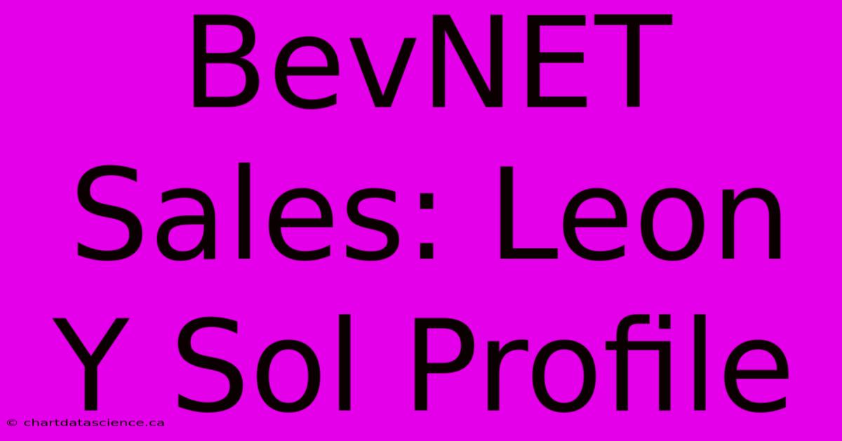 BevNET Sales: Leon Y Sol Profile