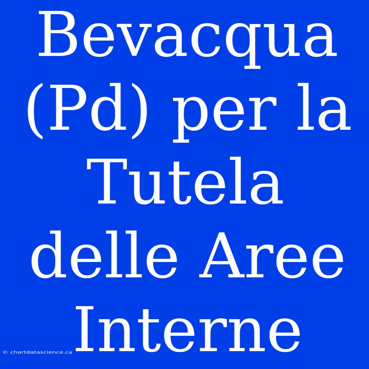 Bevacqua (Pd) Per La Tutela Delle Aree Interne