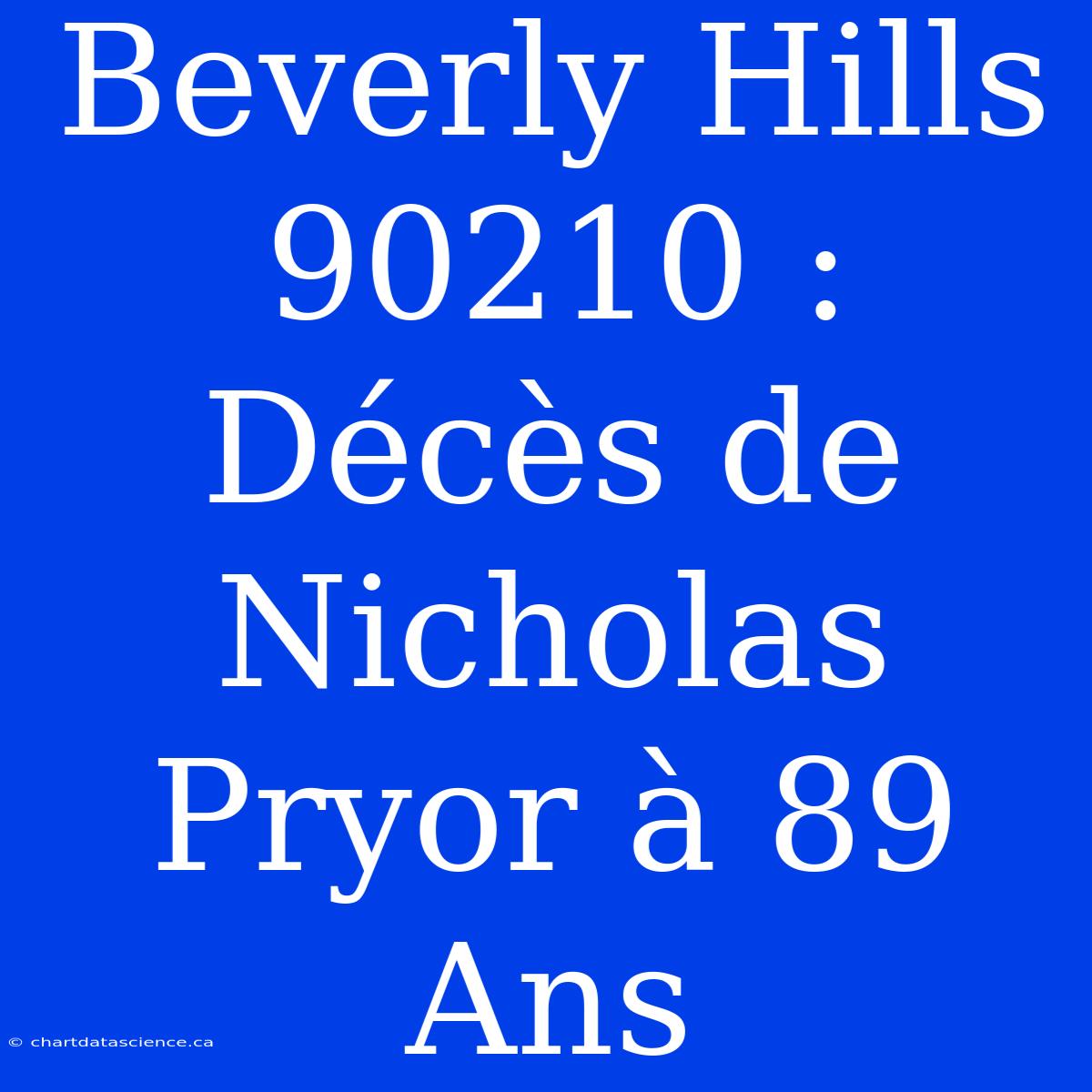 Beverly Hills 90210 : Décès De Nicholas Pryor À 89 Ans