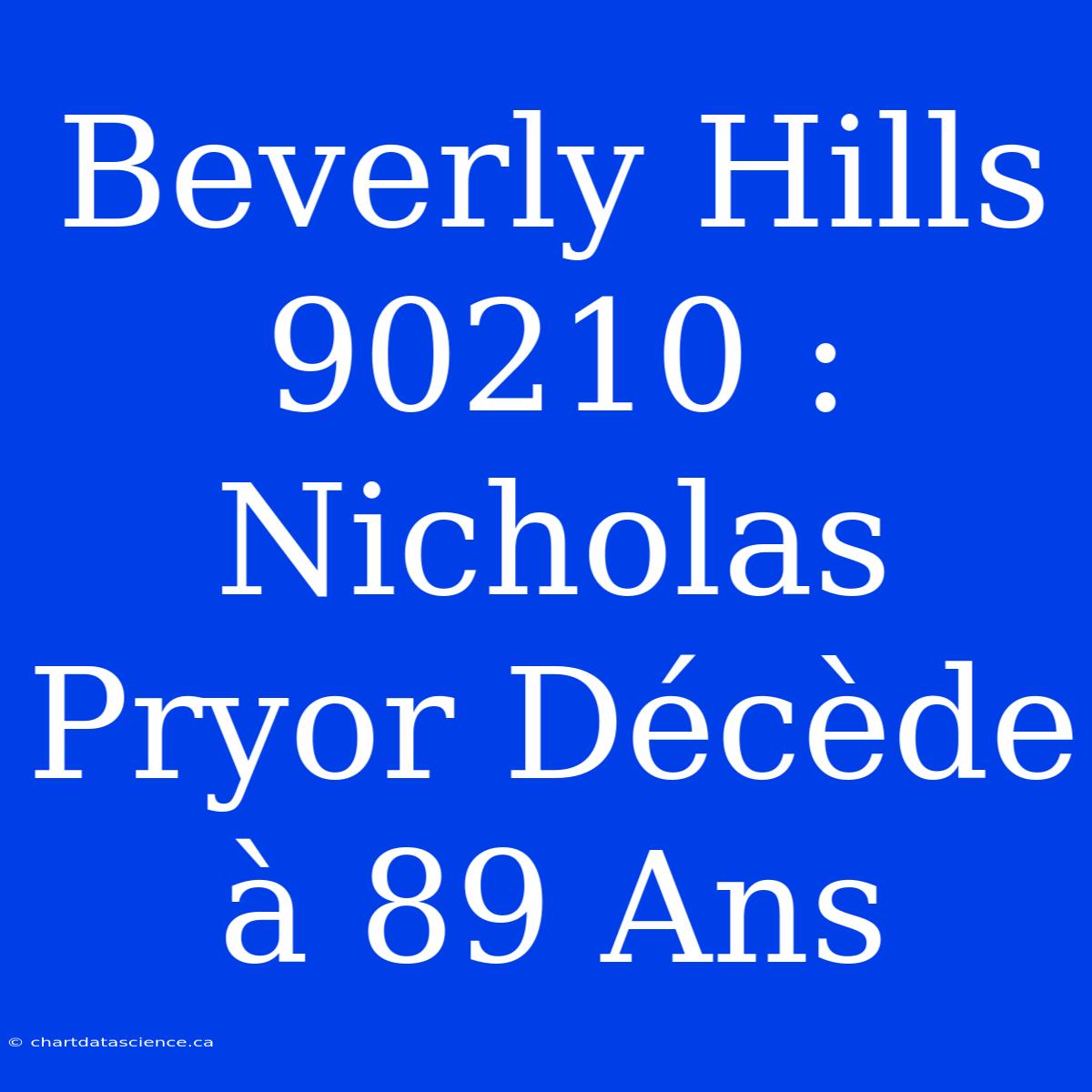 Beverly Hills 90210 : Nicholas Pryor Décède À 89 Ans