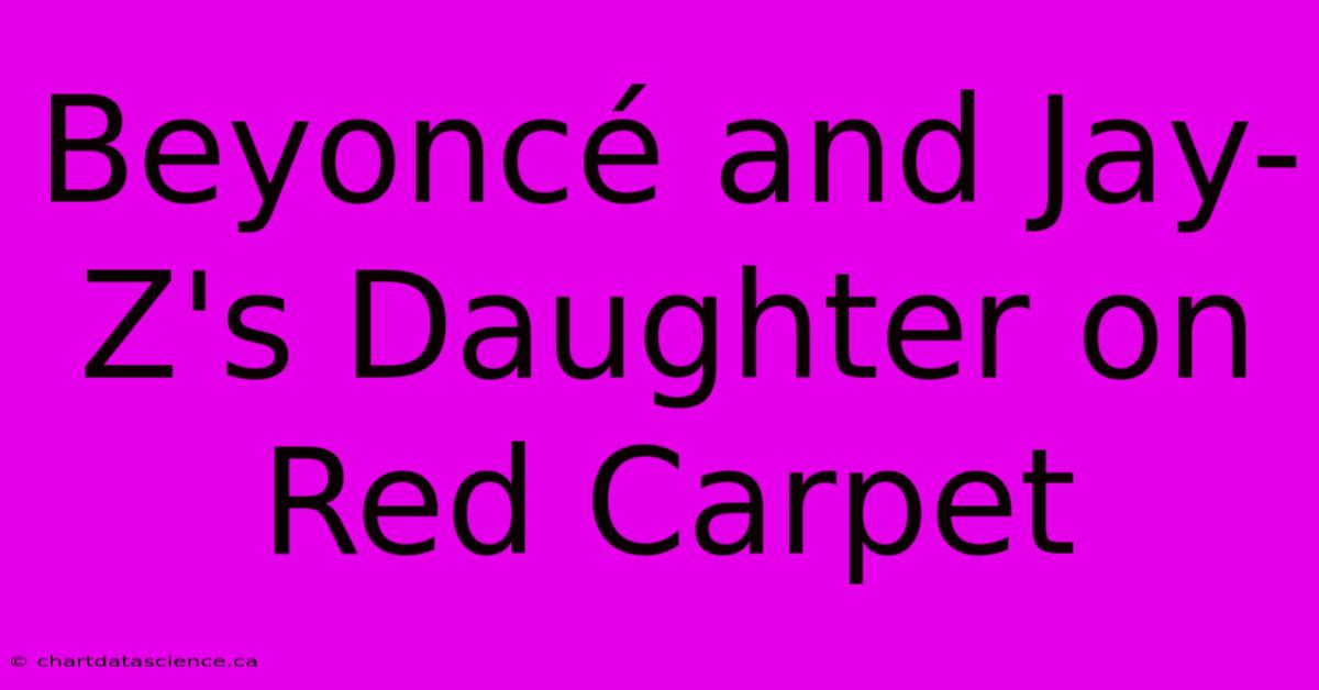 Beyoncé And Jay-Z's Daughter On Red Carpet