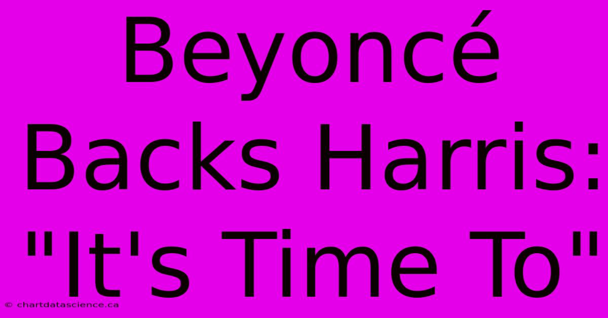 Beyoncé Backs Harris: 