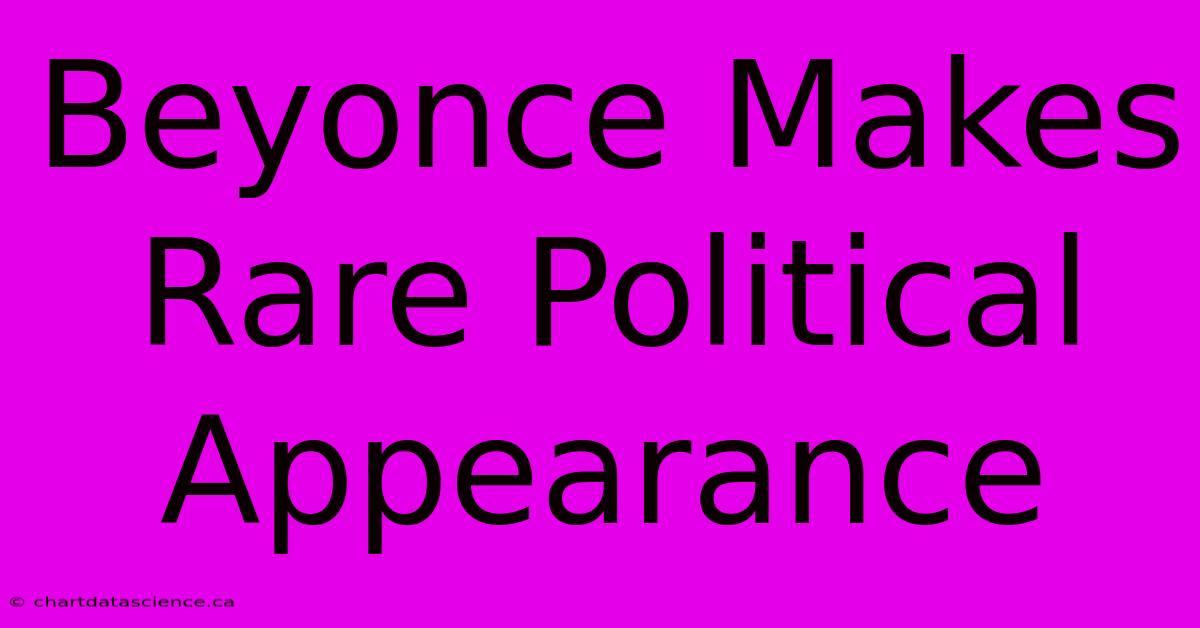 Beyonce Makes Rare Political Appearance