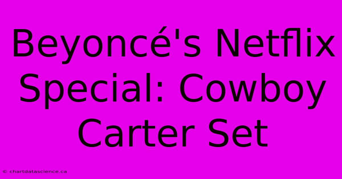 Beyoncé's Netflix Special: Cowboy Carter Set