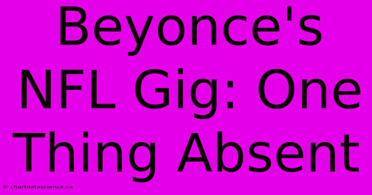 Beyonce's NFL Gig: One Thing Absent