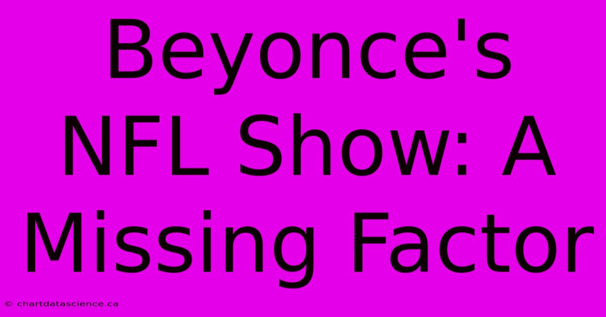 Beyonce's NFL Show: A Missing Factor