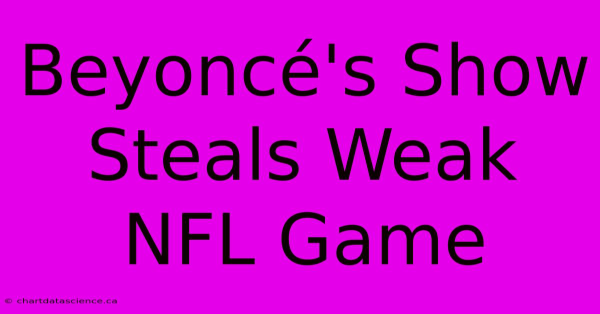 Beyoncé's Show Steals Weak NFL Game