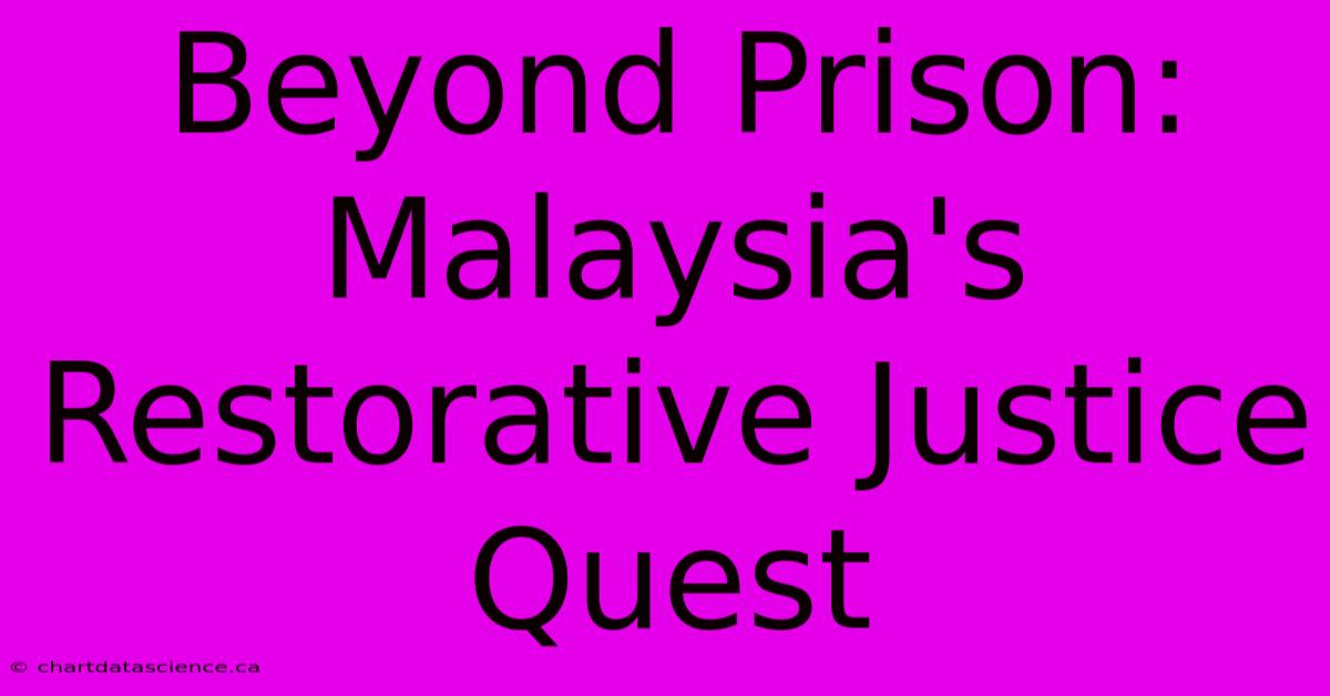 Beyond Prison: Malaysia's Restorative Justice Quest