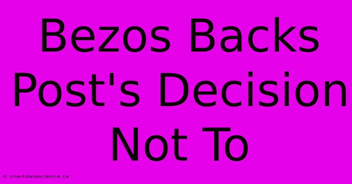 Bezos Backs Post's Decision Not To