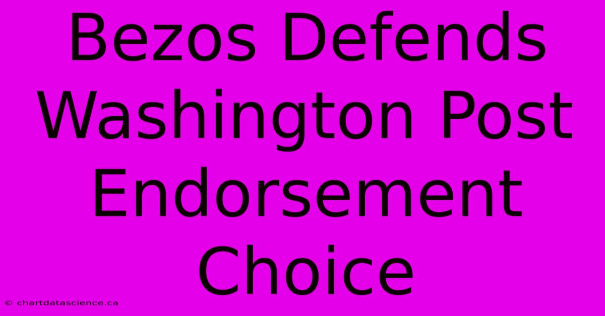 Bezos Defends Washington Post Endorsement Choice