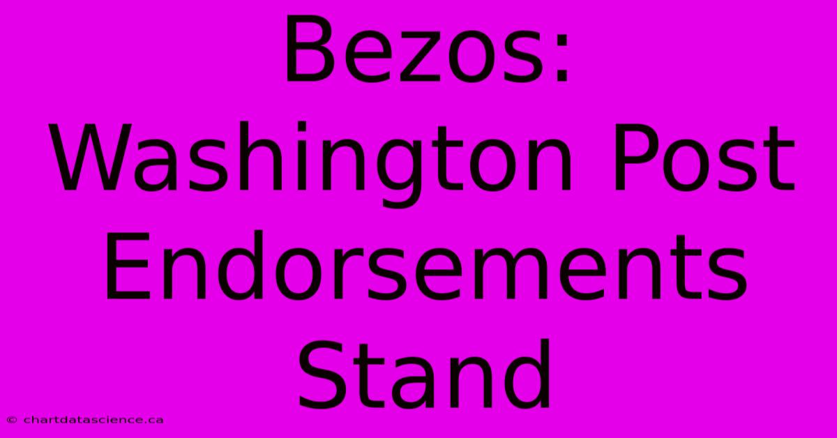 Bezos: Washington Post Endorsements Stand