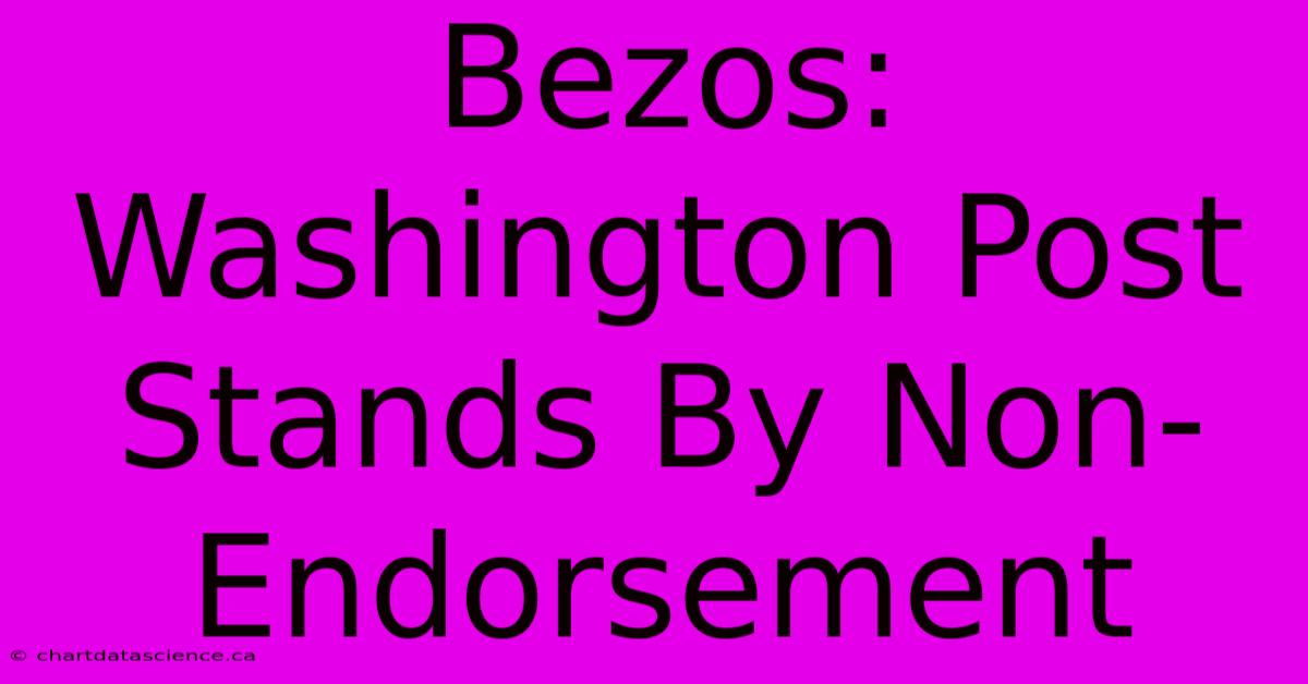 Bezos: Washington Post Stands By Non-Endorsement