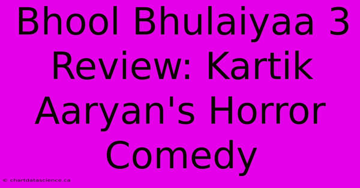 Bhool Bhulaiyaa 3 Review: Kartik Aaryan's Horror Comedy