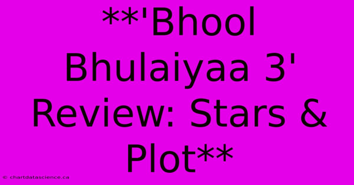 **'Bhool Bhulaiyaa 3' Review: Stars & Plot** 