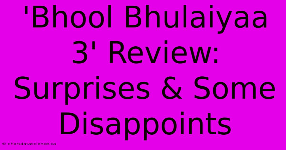 'Bhool Bhulaiyaa 3' Review: Surprises & Some Disappoints 