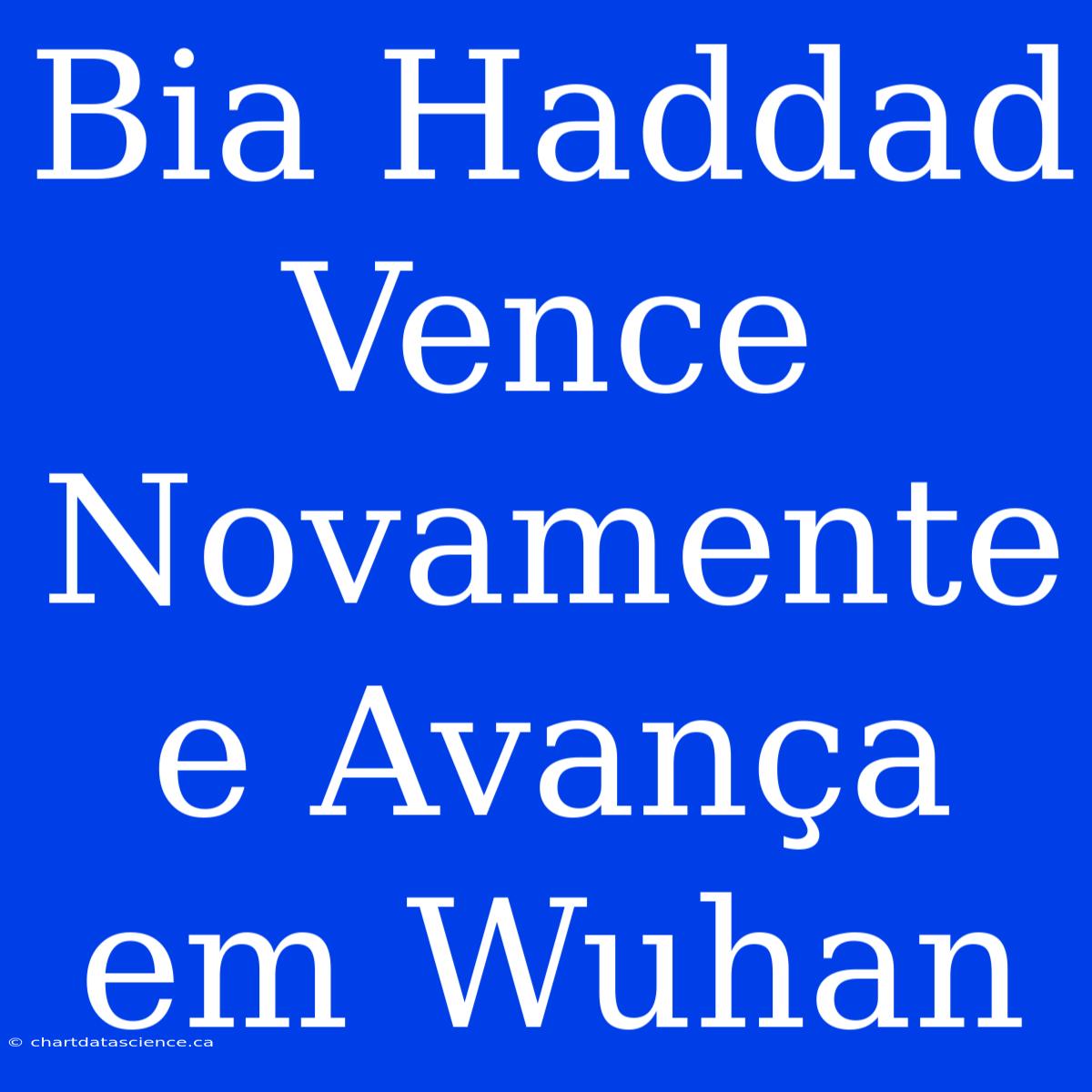 Bia Haddad Vence Novamente E Avança Em Wuhan