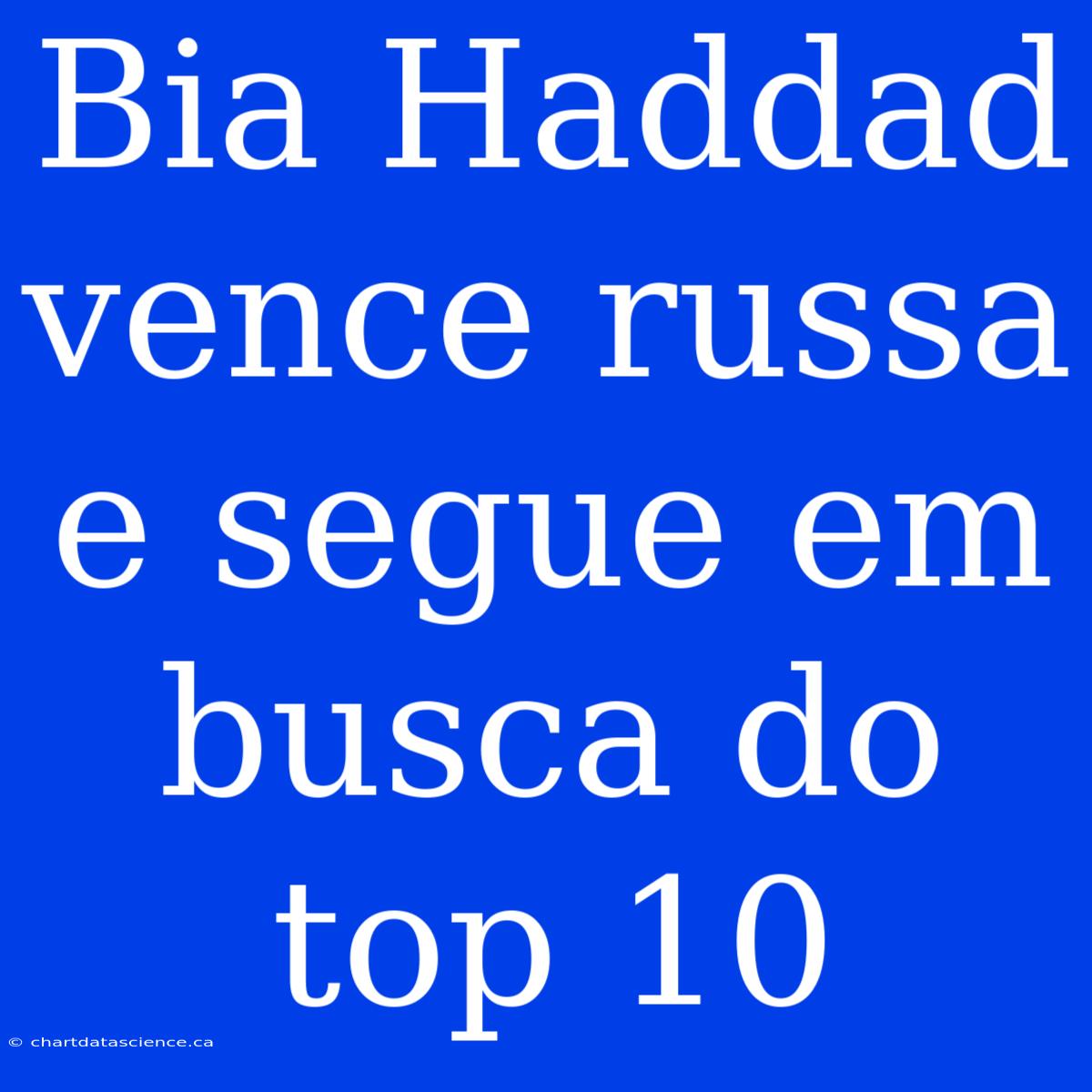 Bia Haddad Vence Russa E Segue Em Busca Do Top 10