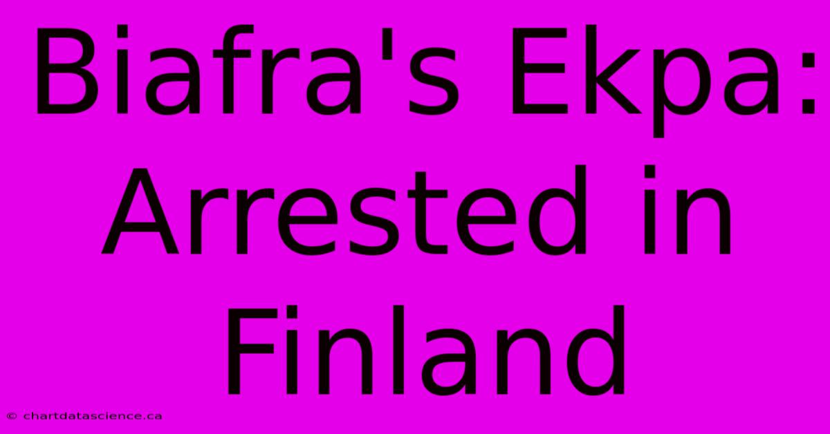 Biafra's Ekpa: Arrested In Finland