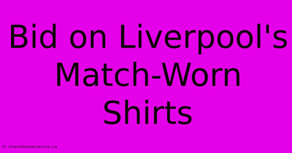 Bid On Liverpool's Match-Worn Shirts