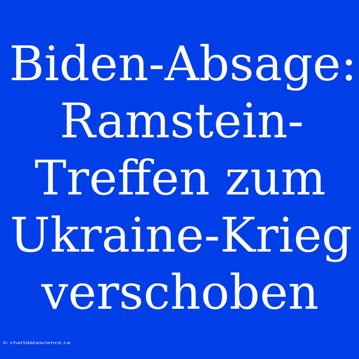 Biden-Absage: Ramstein-Treffen Zum Ukraine-Krieg Verschoben