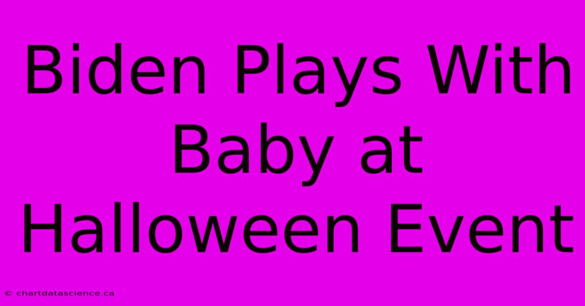 Biden Plays With Baby At Halloween Event