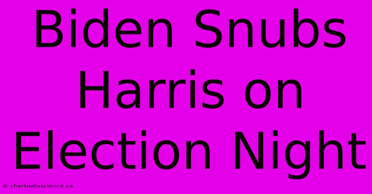 Biden Snubs Harris On Election Night