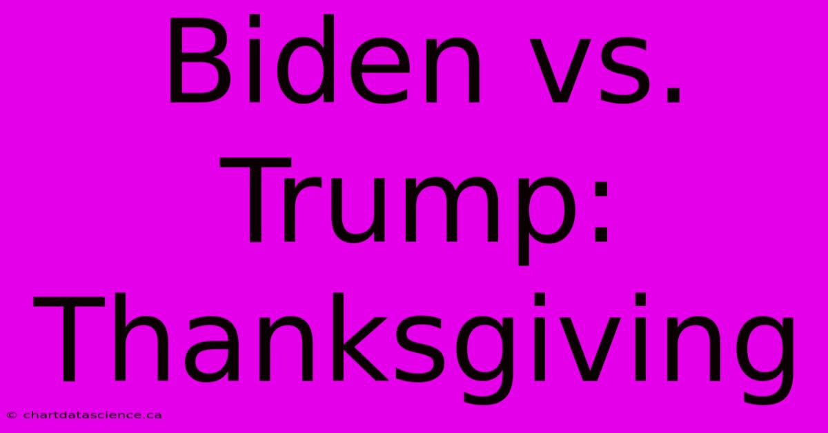 Biden Vs. Trump: Thanksgiving