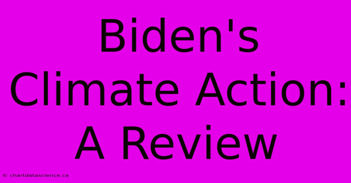 Biden's Climate Action: A Review