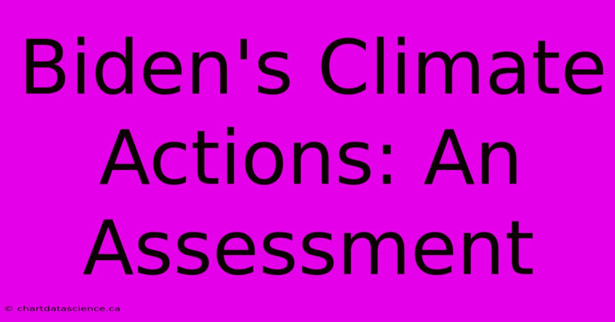 Biden's Climate Actions: An Assessment