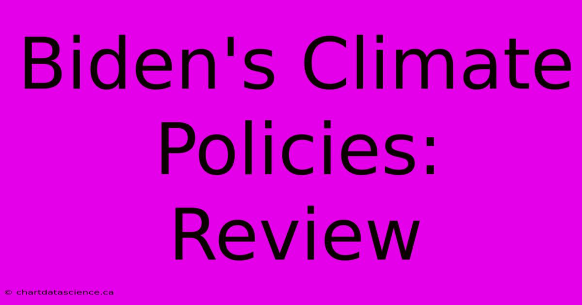 Biden's Climate Policies: Review