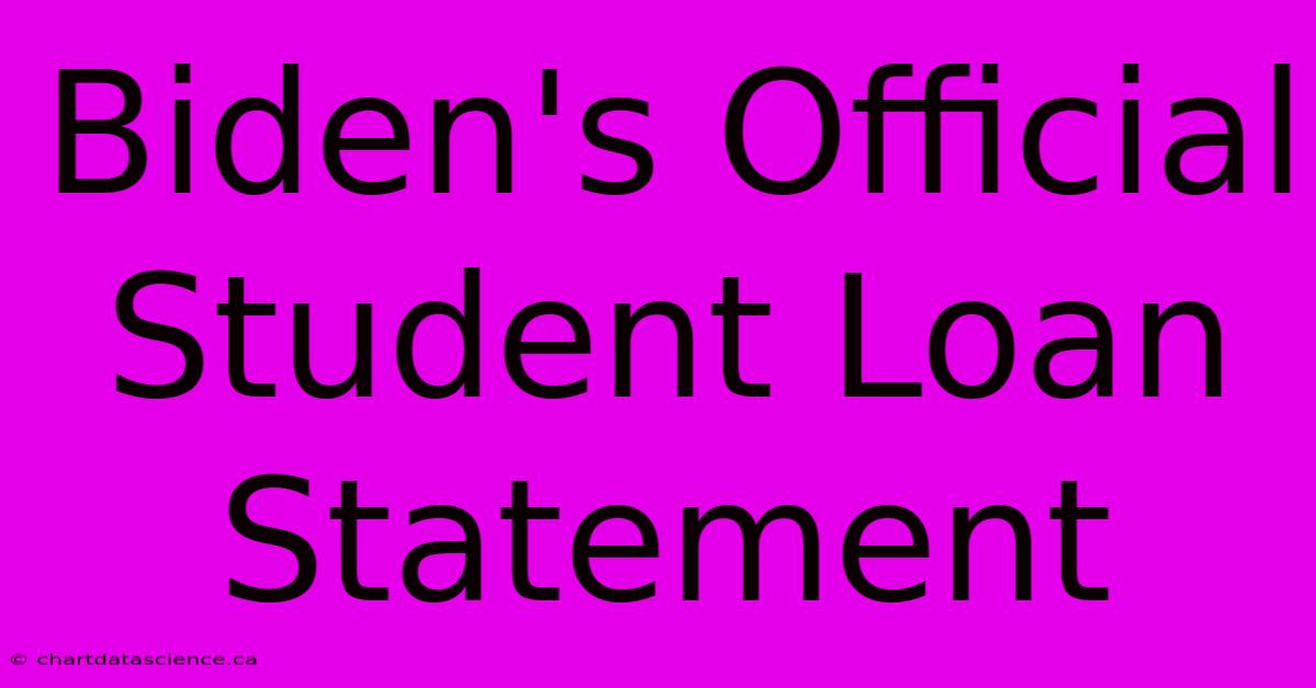 Biden's Official Student Loan Statement