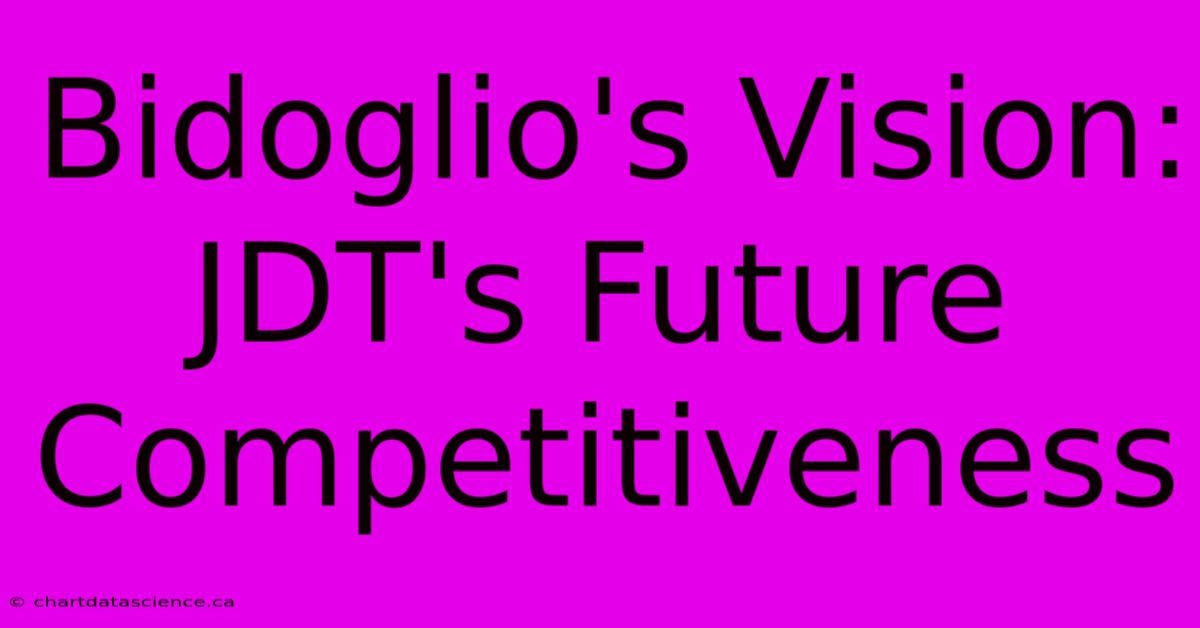 Bidoglio's Vision: JDT's Future Competitiveness