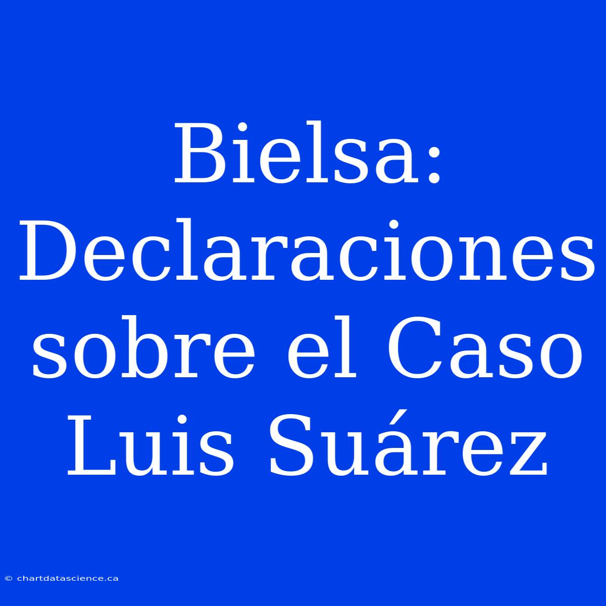 Bielsa: Declaraciones Sobre El Caso Luis Suárez