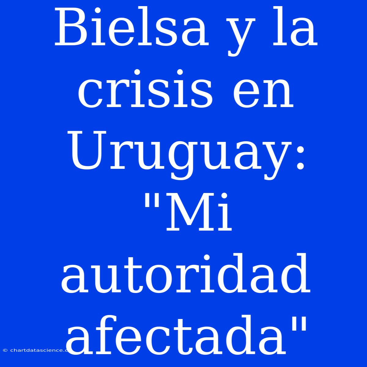 Bielsa Y La Crisis En Uruguay: 