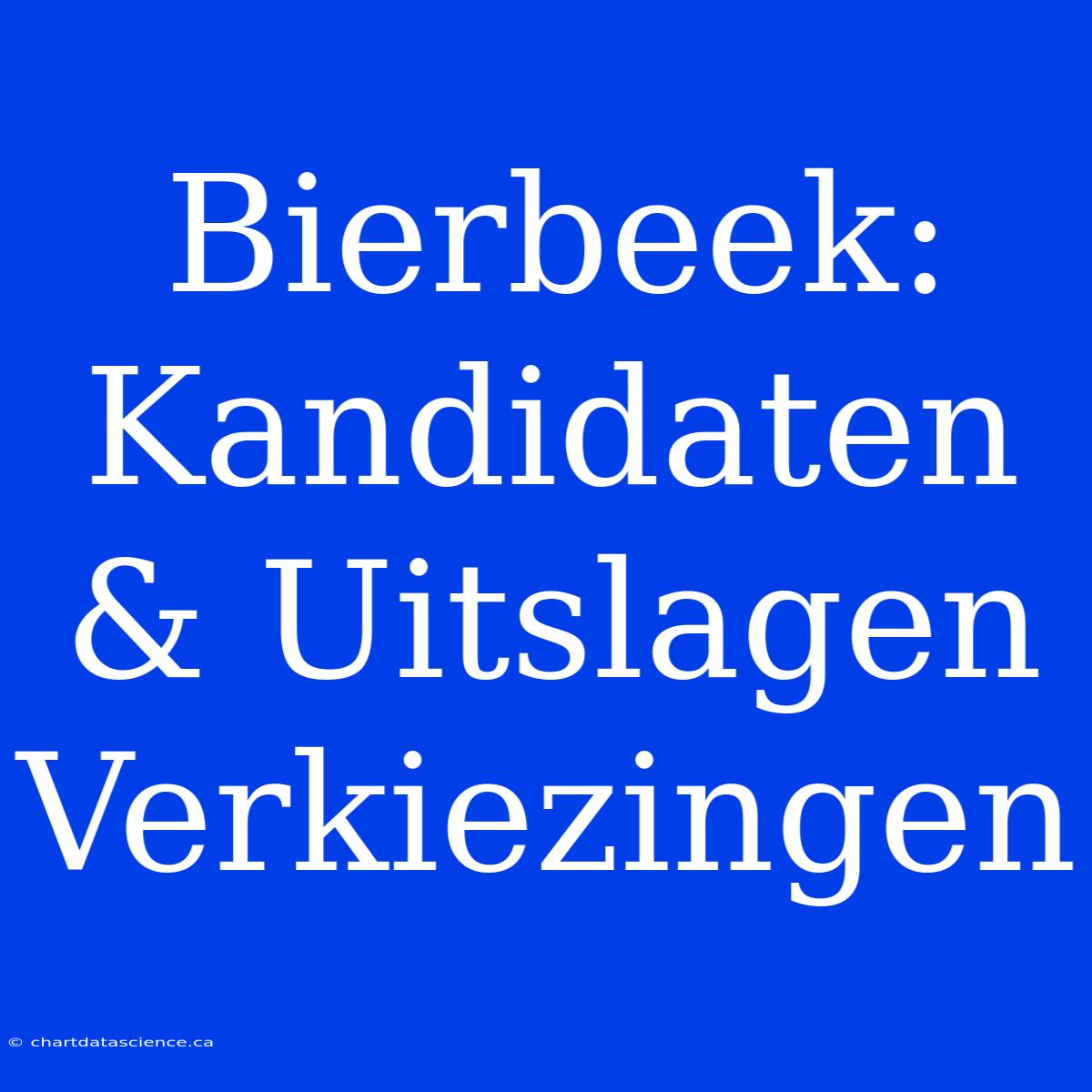 Bierbeek: Kandidaten & Uitslagen Verkiezingen