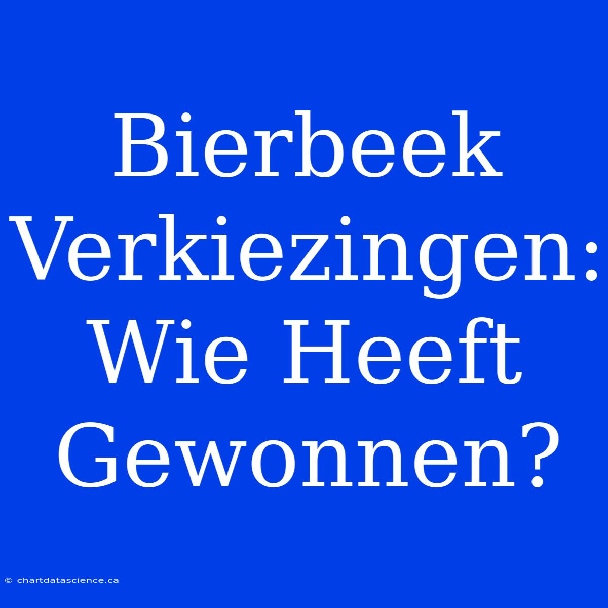 Bierbeek Verkiezingen: Wie Heeft Gewonnen?