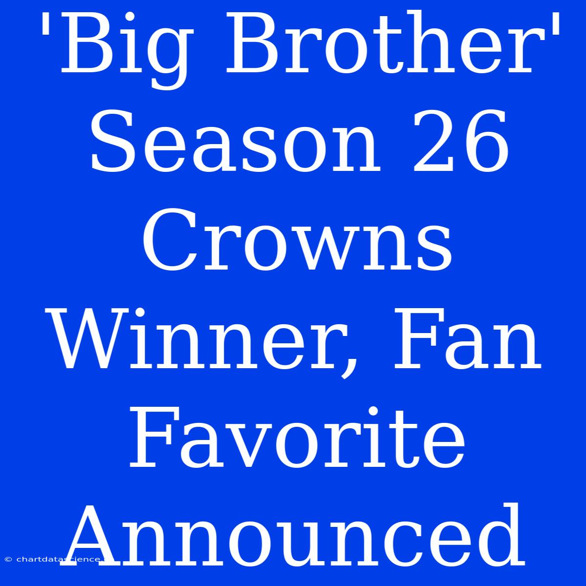 'Big Brother' Season 26 Crowns Winner, Fan Favorite Announced