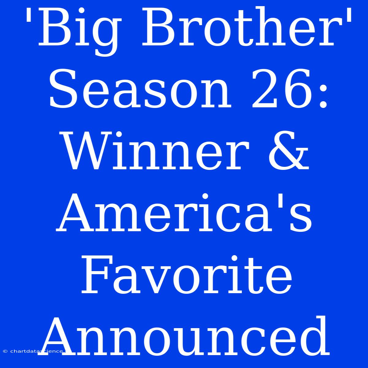 'Big Brother' Season 26: Winner & America's Favorite Announced