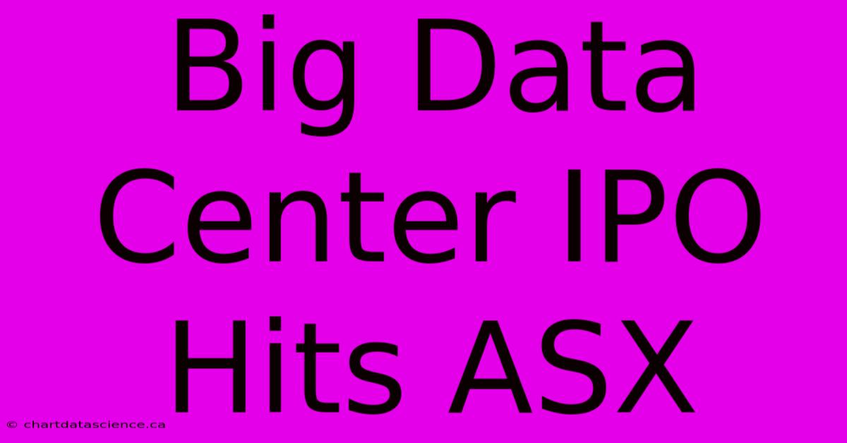 Big Data Center IPO Hits ASX