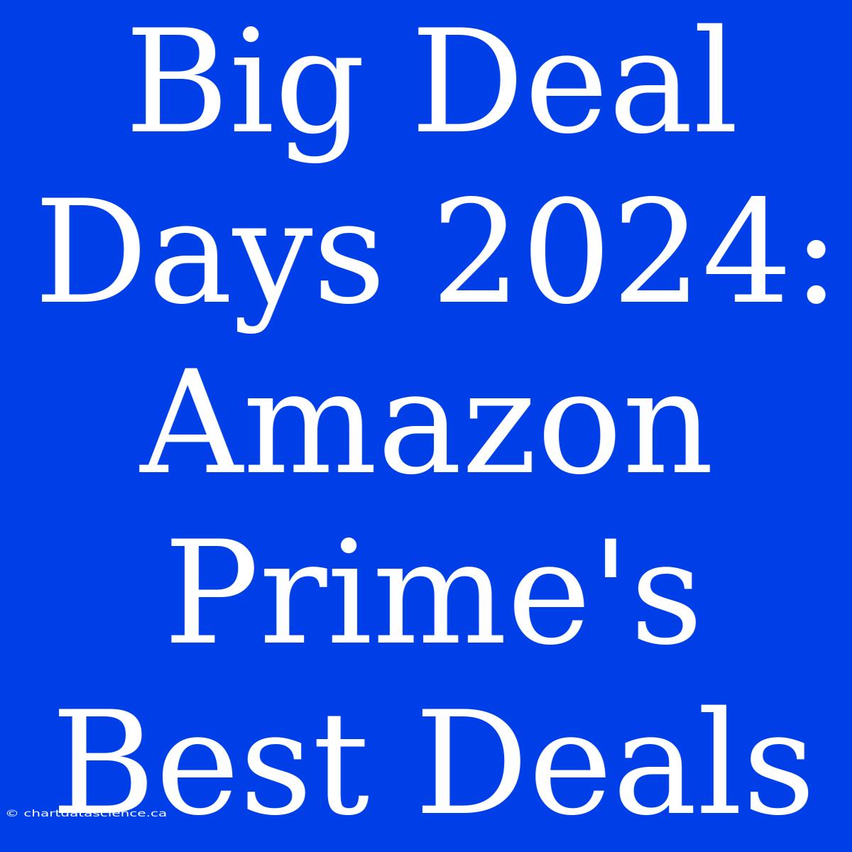 Big Deal Days 2024: Amazon Prime's Best Deals