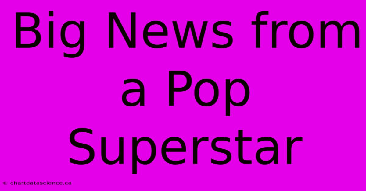 Big News From A Pop Superstar