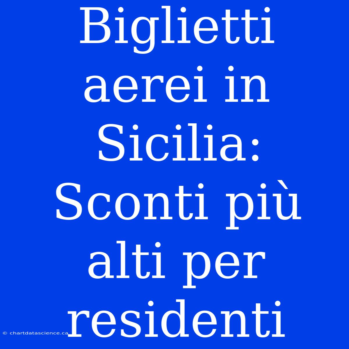 Biglietti Aerei In Sicilia: Sconti Più Alti Per Residenti