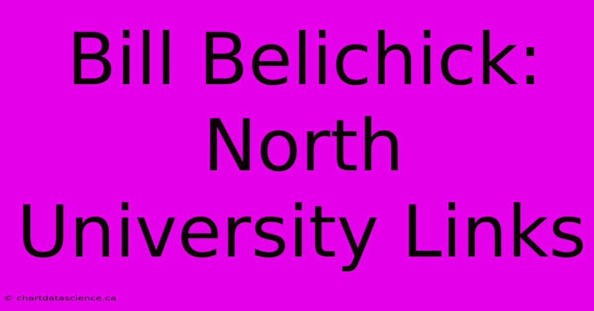 Bill Belichick: North University Links