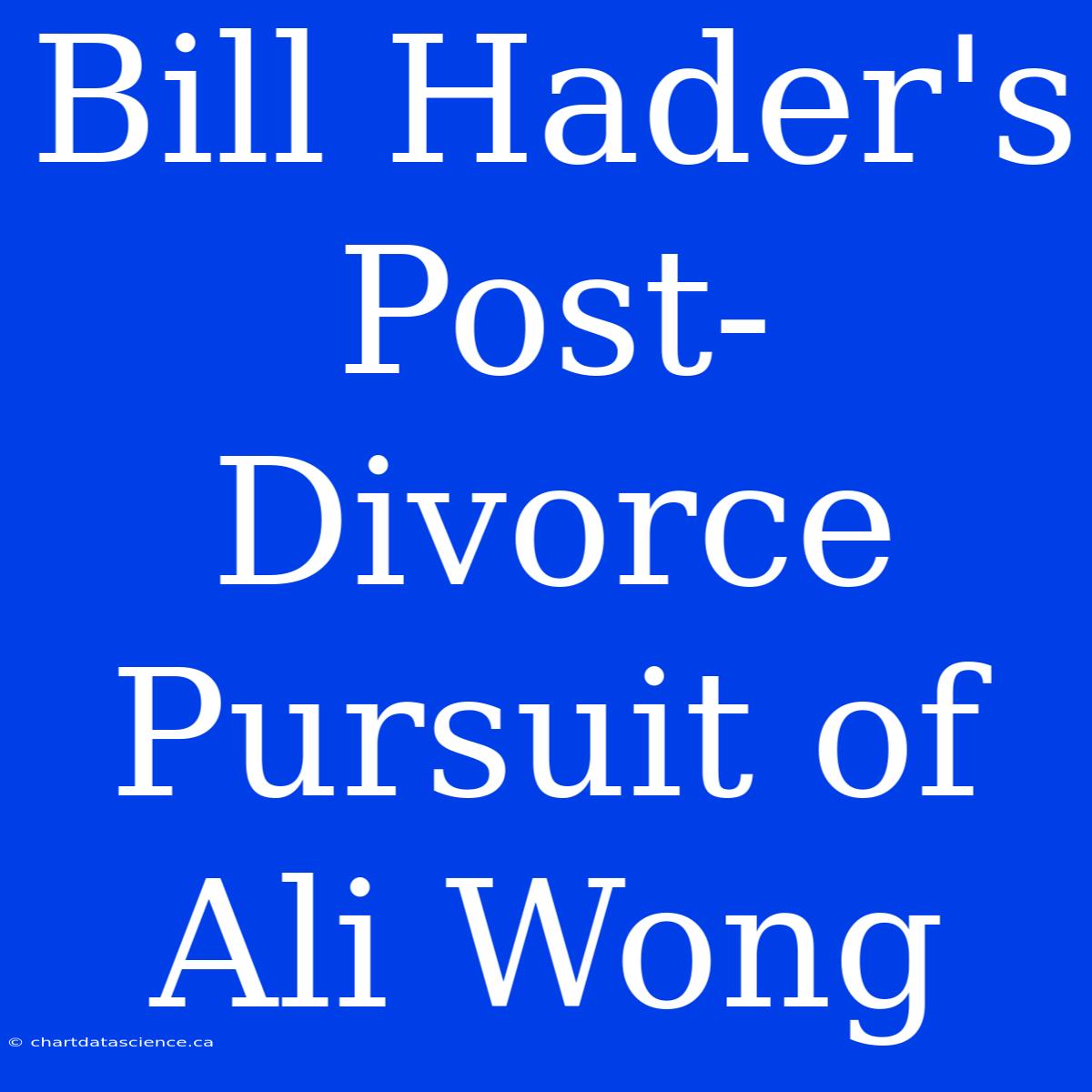 Bill Hader's Post-Divorce Pursuit Of Ali Wong