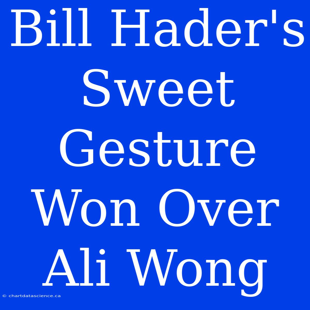 Bill Hader's Sweet Gesture Won Over Ali Wong