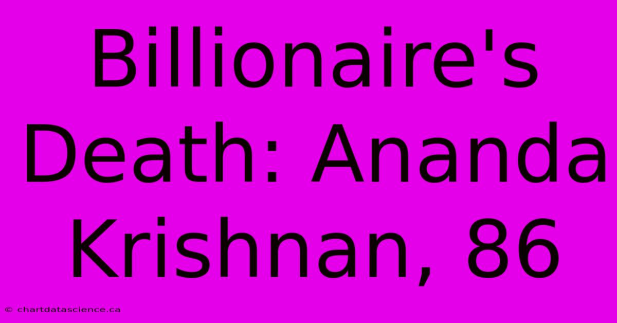 Billionaire's Death: Ananda Krishnan, 86