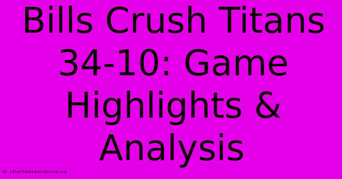 Bills Crush Titans 34-10: Game Highlights & Analysis