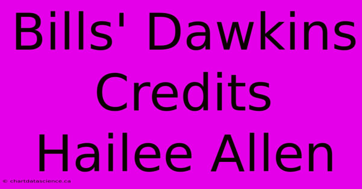 Bills' Dawkins Credits Hailee Allen