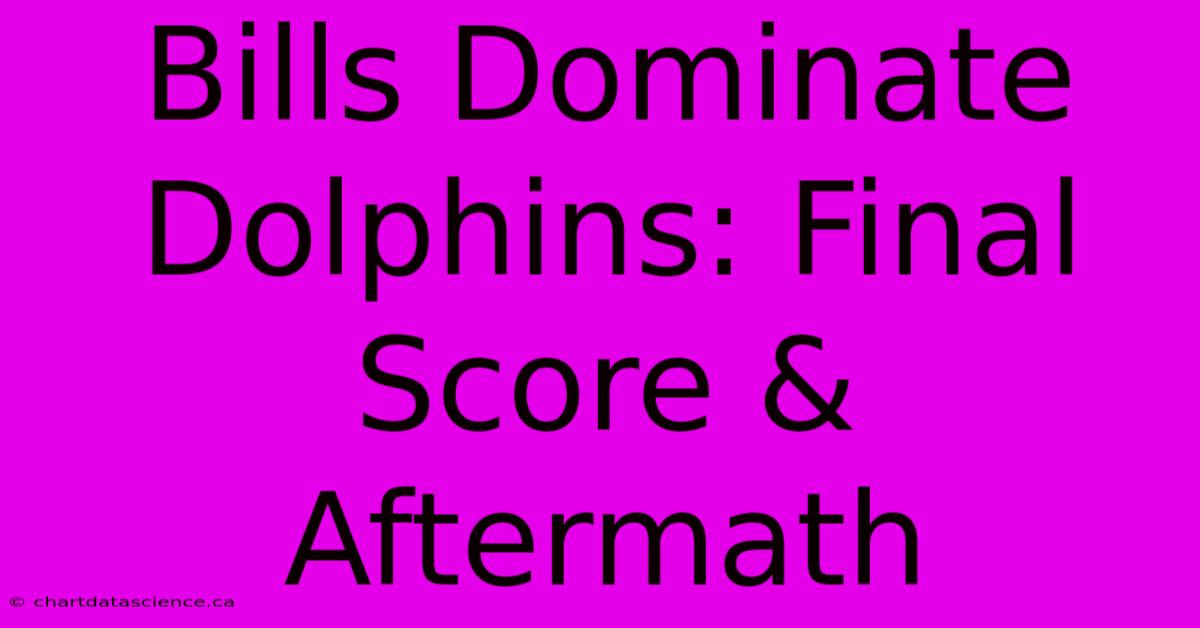 Bills Dominate Dolphins: Final Score & Aftermath